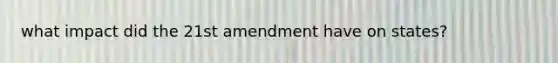 what impact did the 21st amendment have on states?