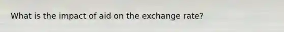 What is the impact of aid on the exchange rate?