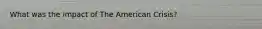 What was the impact of The American Crisis?