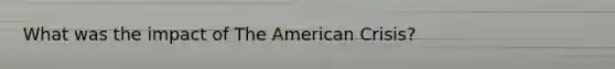 What was the impact of The American Crisis?