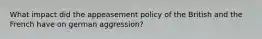 What impact did the appeasement policy of the British and the French have on german aggression?