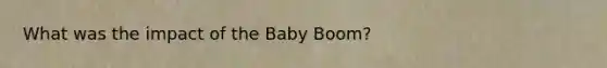 What was the impact of the Baby Boom?