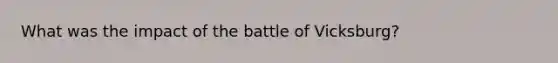 What was the impact of the battle of Vicksburg?