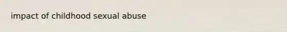 impact of childhood sexual abuse