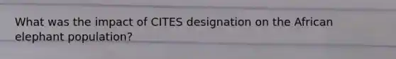 What was the impact of CITES designation on the African elephant population?
