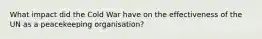 What impact did the Cold War have on the effectiveness of the UN as a peacekeeping organisation?