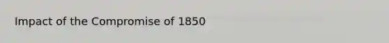 Impact of the Compromise of 1850