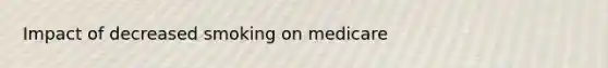 Impact of decreased smoking on medicare