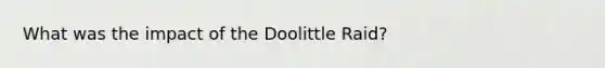 What was the impact of the Doolittle Raid?