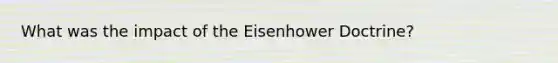 What was the impact of the Eisenhower Doctrine?