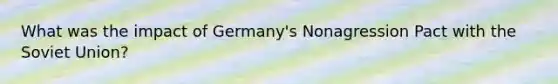 What was the impact of Germany's Nonagression Pact with the Soviet Union?