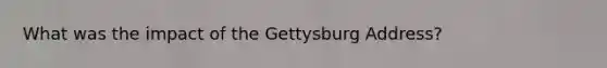 What was the impact of the Gettysburg Address?