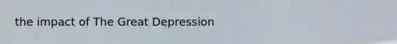 the impact of The Great Depression