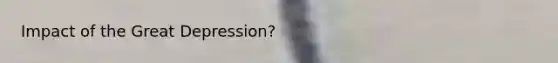 Impact of the Great Depression?