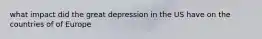 what impact did the great depression in the US have on the countries of of Europe