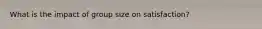 What is the impact of group size on satisfaction?