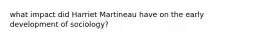 what impact did Harriet Martineau have on the early development of sociology?