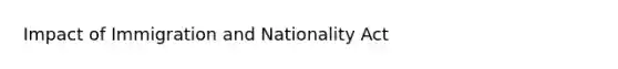 Impact of Immigration and Nationality Act