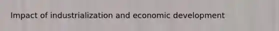 Impact of industrialization and economic development