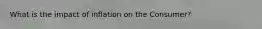 What is the impact of inflation on the Consumer?