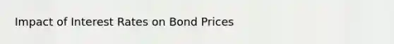 Impact of Interest Rates on Bond Prices