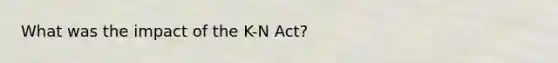 What was the impact of the K-N Act?