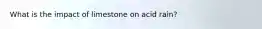 What is the impact of limestone on acid rain?