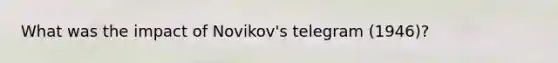 What was the impact of Novikov's telegram (1946)?