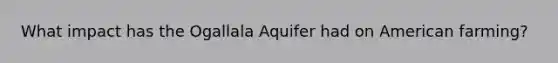 What impact has the Ogallala Aquifer had on American farming?