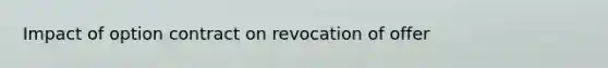 Impact of option contract on revocation of offer