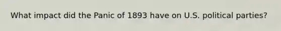 What impact did the Panic of 1893 have on U.S. political parties?