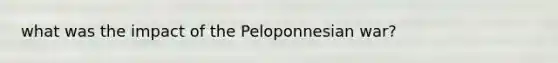 what was the impact of the Peloponnesian war?