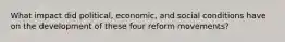 What impact did political, economic, and social conditions have on the development of these four reform movements?