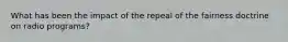 What has been the impact of the repeal of the fairness doctrine on radio programs?