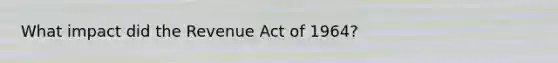 What impact did the Revenue Act of 1964?