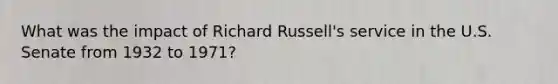 What was the impact of Richard Russell's service in the U.S. Senate from 1932 to 1971?