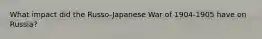 What impact did the Russo-Japanese War of 1904-1905 have on Russia?