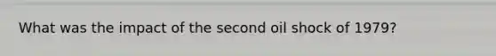 What was the impact of the second oil shock of 1979?