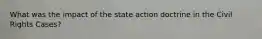 What was the impact of the state action doctrine in the Civil Rights Cases?