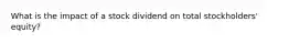 What is the impact of a stock dividend on total stockholders' equity?