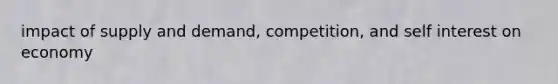 impact of supply and demand, competition, and self interest on economy