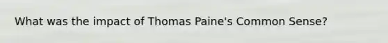 What was the impact of Thomas Paine's Common Sense?