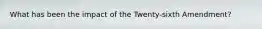 What has been the impact of the Twenty-sixth Amendment?