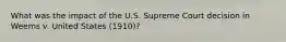 What was the impact of the U.S. Supreme Court decision in Weems v. United States (1910)?