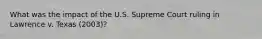 What was the impact of the U.S. Supreme Court ruling in Lawrence v. Texas (2003)?