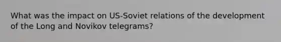 What was the impact on US-Soviet relations of the development of the Long and Novikov telegrams?