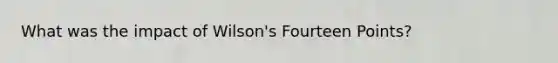 What was the impact of Wilson's Fourteen Points?