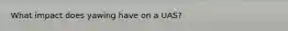 What impact does yawing have on a UAS?