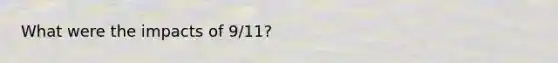 What were the impacts of 9/11?