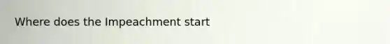 Where does the Impeachment start